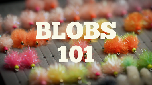 Blobs 101 - What is a Blob Fly? Our Favourite Styles, Colours and Methods to Fish Them.