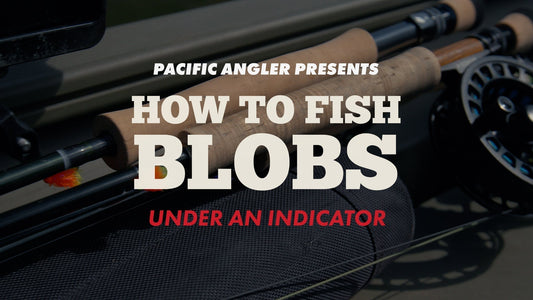 Fishing Blobs Under An Indicator - 3 Proven Methods
