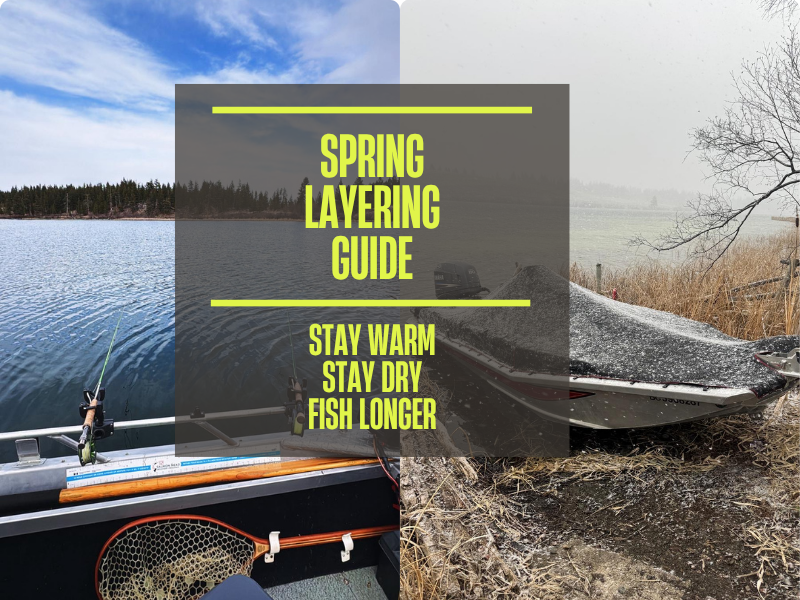 Spring Fishing Layering Guide: Stay Dry, Stay Comfortable, Fish Longer
