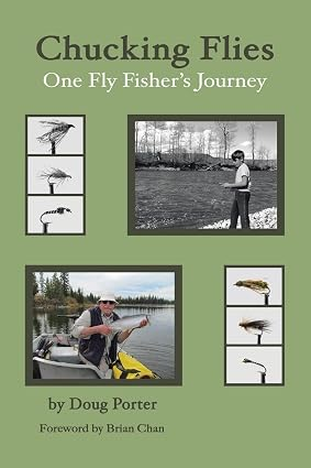 Chucking Flies: One Fly Fisher's Journey